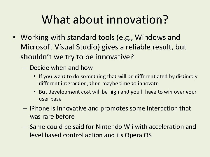 What about innovation? • Working with standard tools (e. g. , Windows and Microsoft