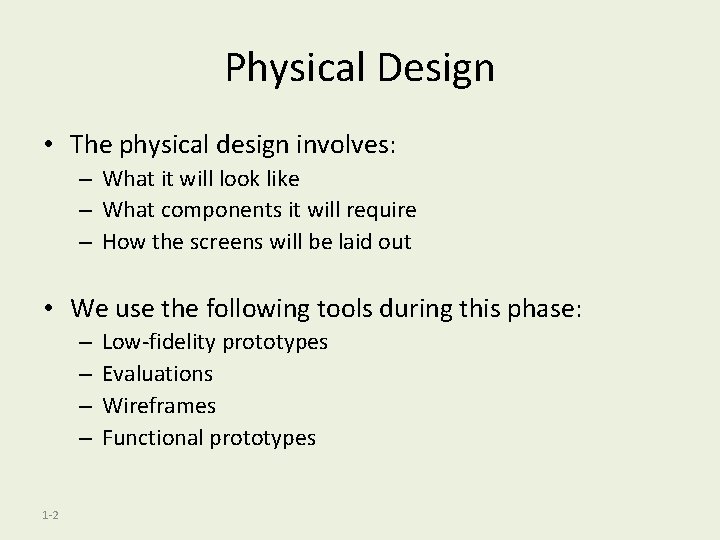 Physical Design • The physical design involves: – What it will look like –