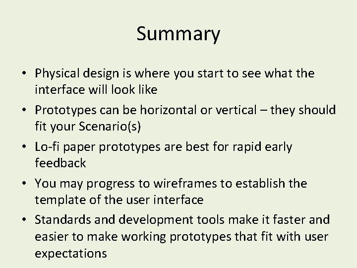 Summary • Physical design is where you start to see what the interface will