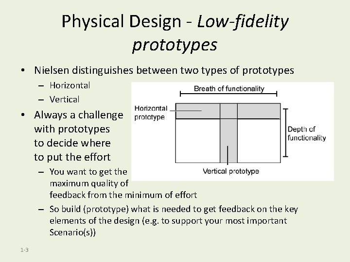 Physical Design - Low-fidelity prototypes • Nielsen distinguishes between two types of prototypes –