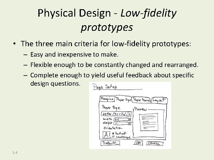 Physical Design - Low-fidelity prototypes • The three main criteria for low-fidelity prototypes: –