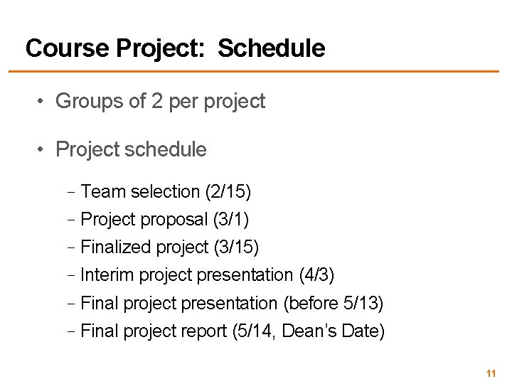 Course Project: Schedule • Groups of 2 per project • Project schedule –Team selection