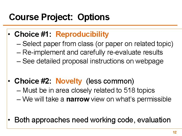 Course Project: Options • Choice #1: Reproducibility – Select paper from class (or paper
