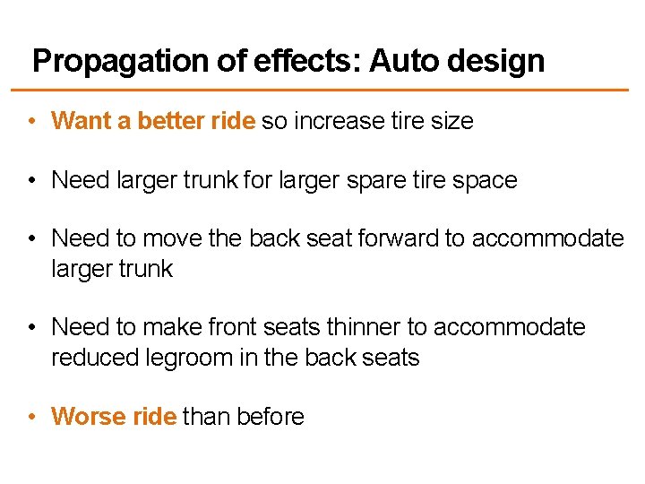 Propagation of effects: Auto design • Want a better ride so increase tire size