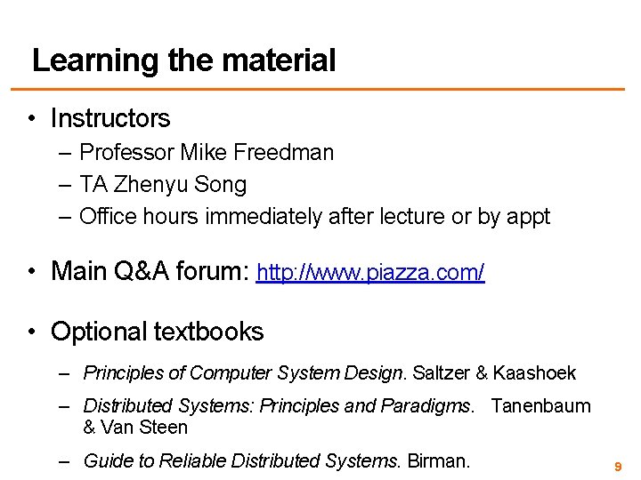 Learning the material • Instructors – Professor Mike Freedman – TA Zhenyu Song –