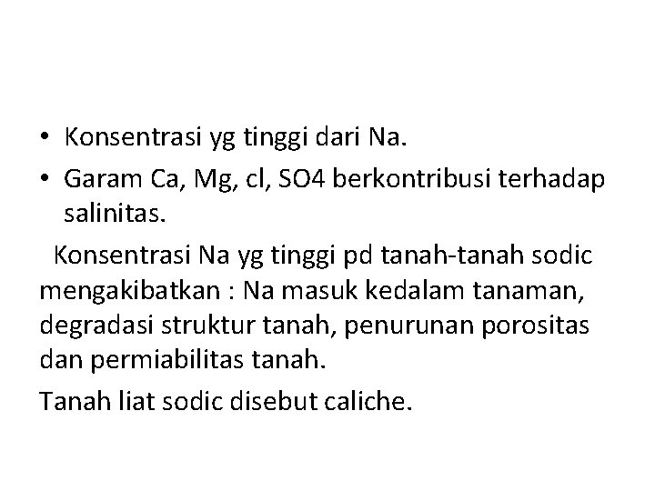  • Konsentrasi yg tinggi dari Na. • Garam Ca, Mg, cl, SO 4