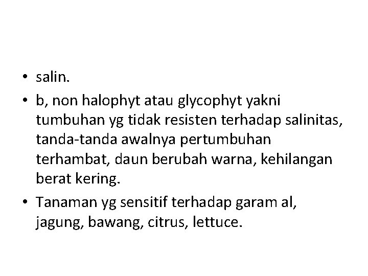  • salin. • b, non halophyt atau glycophyt yakni tumbuhan yg tidak resisten