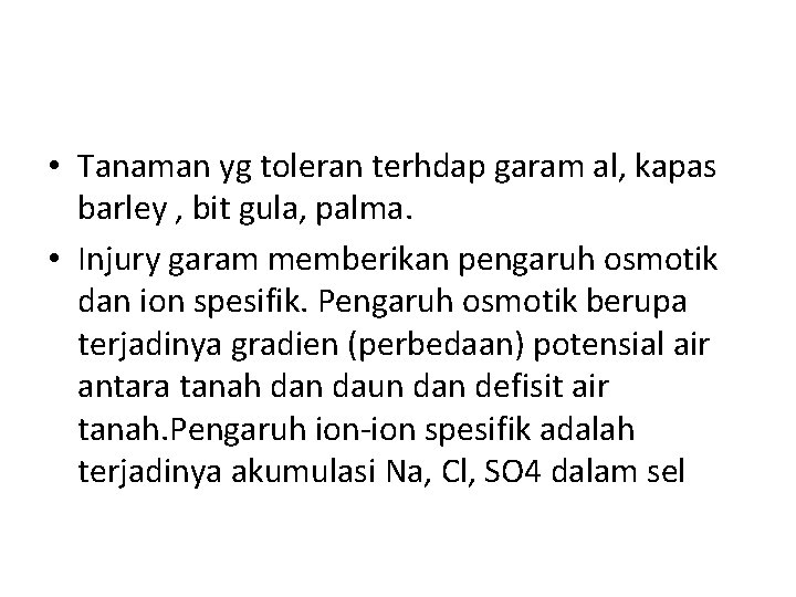  • Tanaman yg toleran terhdap garam al, kapas barley , bit gula, palma.