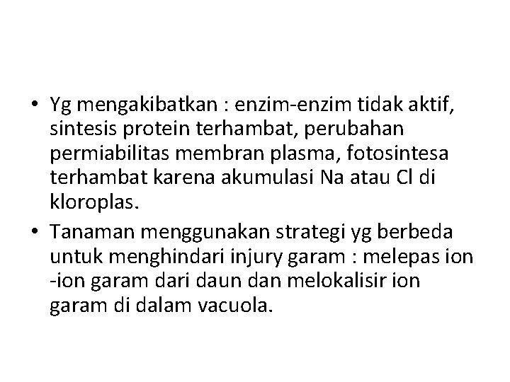  • Yg mengakibatkan : enzim-enzim tidak aktif, sintesis protein terhambat, perubahan permiabilitas membran