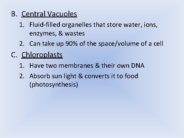 B. Central Vacuoles 1. Fluid-filled organelles that store water, ions, enzymes, & wastes 2.