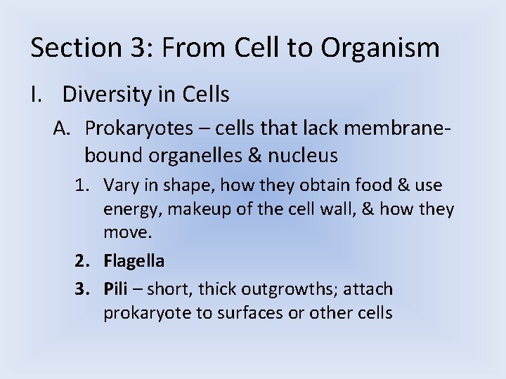 Section 3: From Cell to Organism I. Diversity in Cells A. Prokaryotes – cells