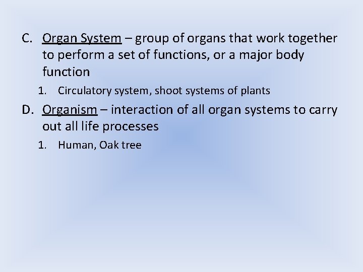 C. Organ System – group of organs that work together to perform a set
