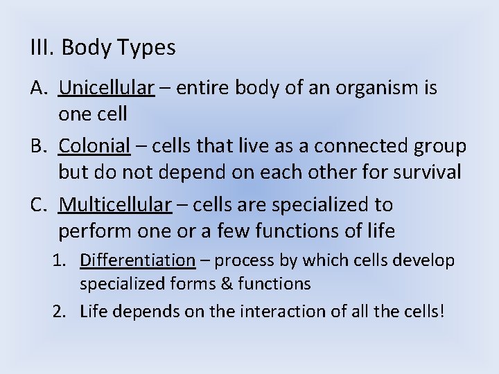 III. Body Types A. Unicellular – entire body of an organism is one cell