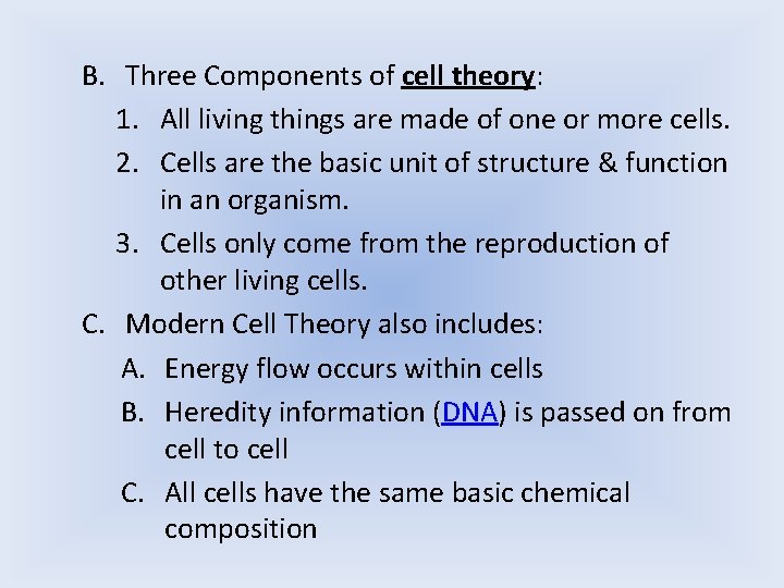 B. Three Components of cell theory: 1. All living things are made of one