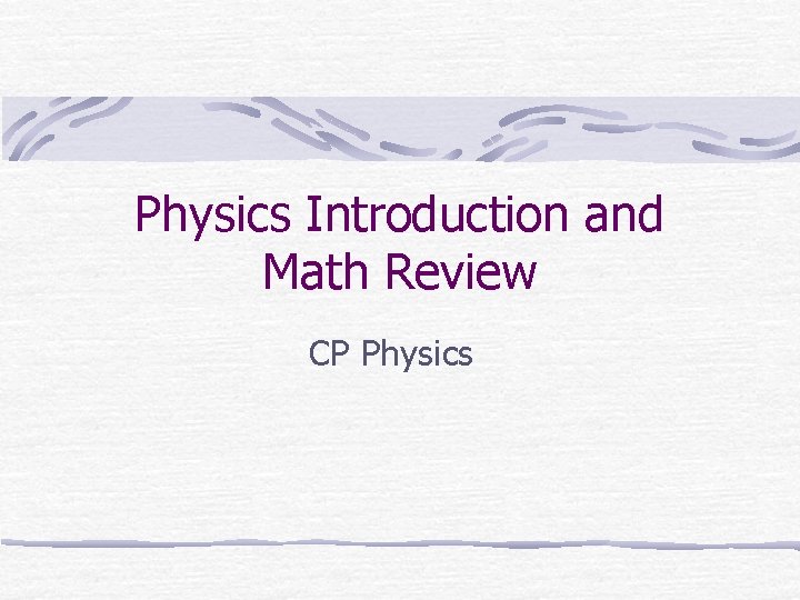 Physics Introduction and Math Review CP Physics 
