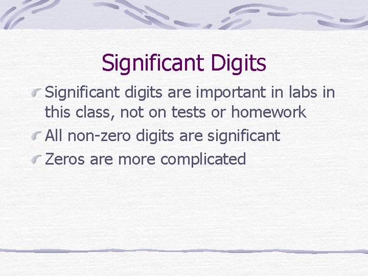 Significant Digits Significant digits are important in labs in this class, not on tests