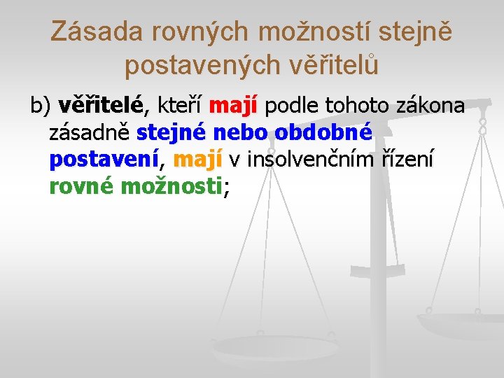Zásada rovných možností stejně postavených věřitelů b) věřitelé, kteří mají podle tohoto zákona zásadně