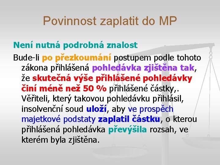 Povinnost zaplatit do MP Není nutná podrobná znalost Bude-li po přezkoumání postupem podle tohoto