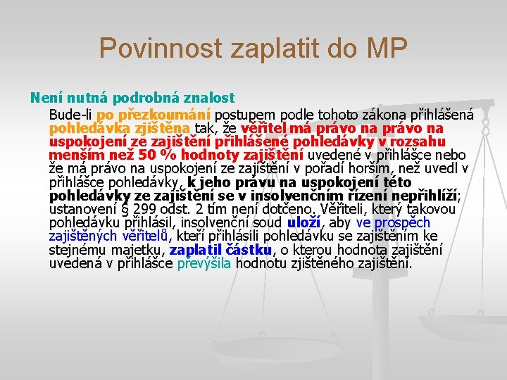 Povinnost zaplatit do MP Není nutná podrobná znalost Bude-li po přezkoumání postupem podle tohoto