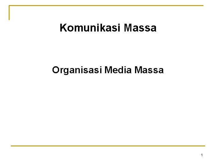 Komunikasi Massa Organisasi Media Massa 1 