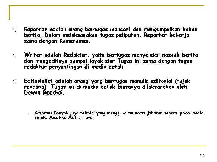 e e e Reporter adalah orang bertugas mencari dan mengumpulkan bahan berita. Dalam melaksanakan