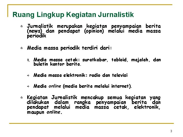 Ruang Lingkup Kegiatan Jurnalistik ¶ ¶ ¶ Jurnalistik merupakan kegiatan penyampaian berita (news) dan