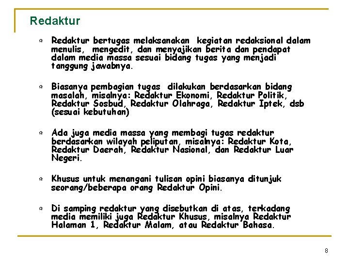 Redaktur ¶ ¶ ¶ Redaktur bertugas melaksanakan kegiatan redaksional dalam menulis, mengedit, dan menyajikan