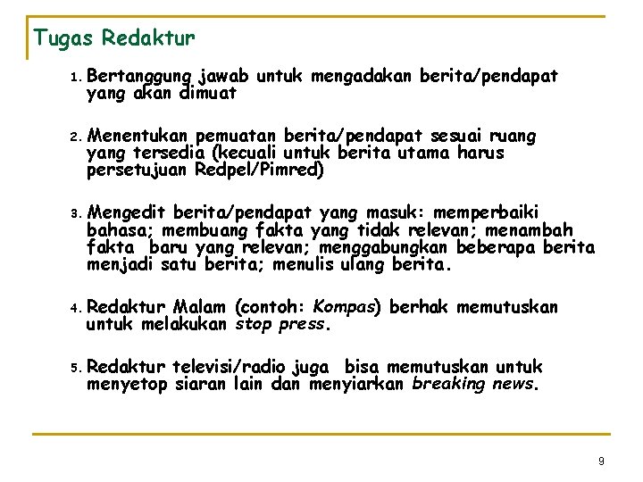 Tugas Redaktur 1. 2. 3. 4. 5. Bertanggung jawab untuk mengadakan berita/pendapat yang akan