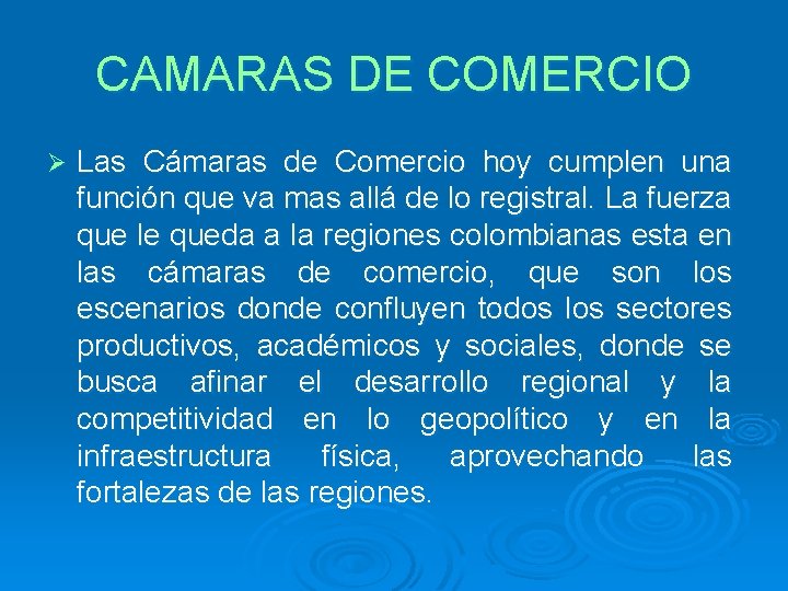 CAMARAS DE COMERCIO Ø Las Cámaras de Comercio hoy cumplen una función que va