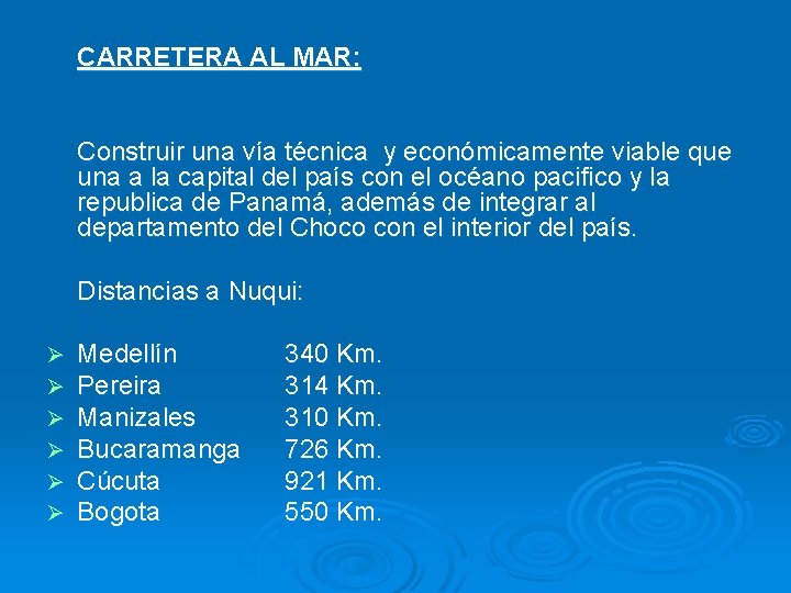 CARRETERA AL MAR: Construir una vía técnica y económicamente viable que una a la