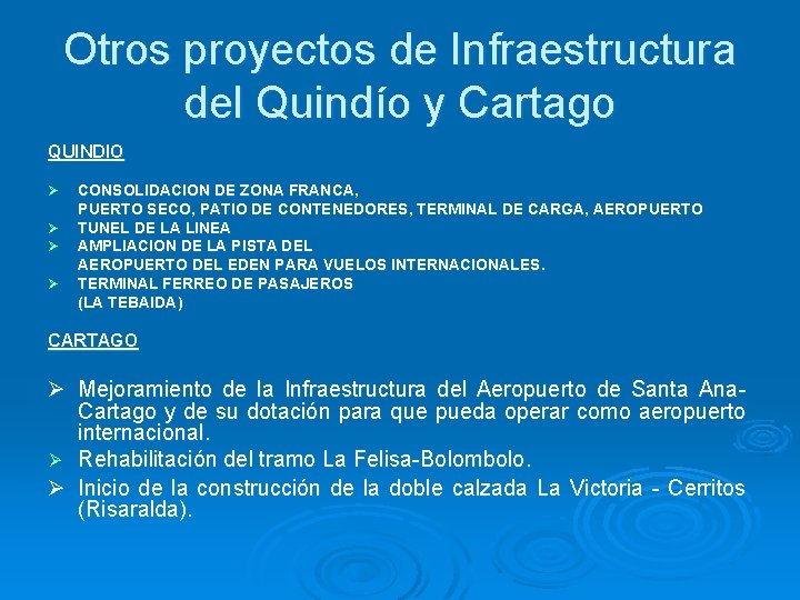 Otros proyectos de Infraestructura del Quindío y Cartago QUINDIO Ø Ø CONSOLIDACION DE ZONA