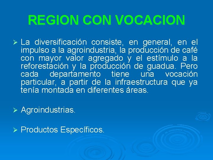 REGION CON VOCACION Ø La diversificación consiste, en general, en el impulso a la