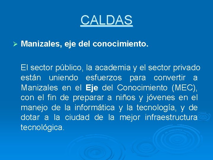 CALDAS Ø Manizales, eje del conocimiento. El sector público, la academia y el sector