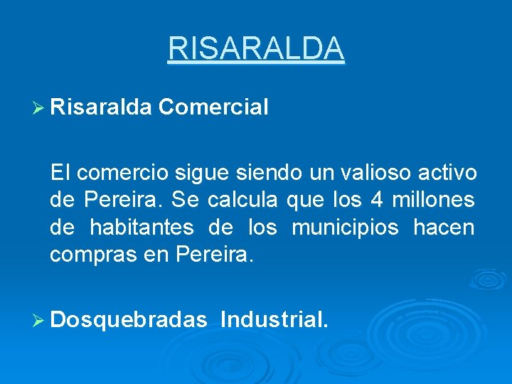 RISARALDA Ø Risaralda Comercial El comercio sigue siendo un valioso activo de Pereira. Se