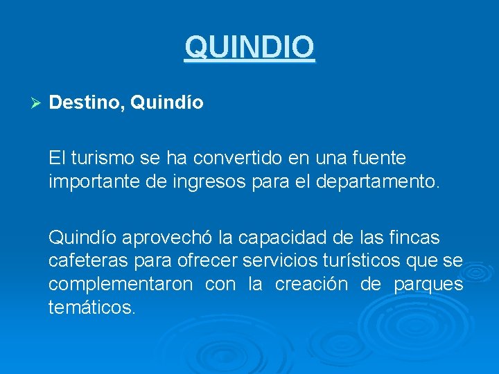 QUINDIO Ø Destino, Quindío El turismo se ha convertido en una fuente importante de