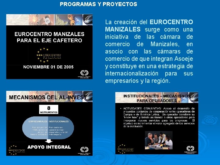 PROGRAMAS Y PROYECTOS La creación del EUROCENTRO MANIZALES surge como una iniciativa de las