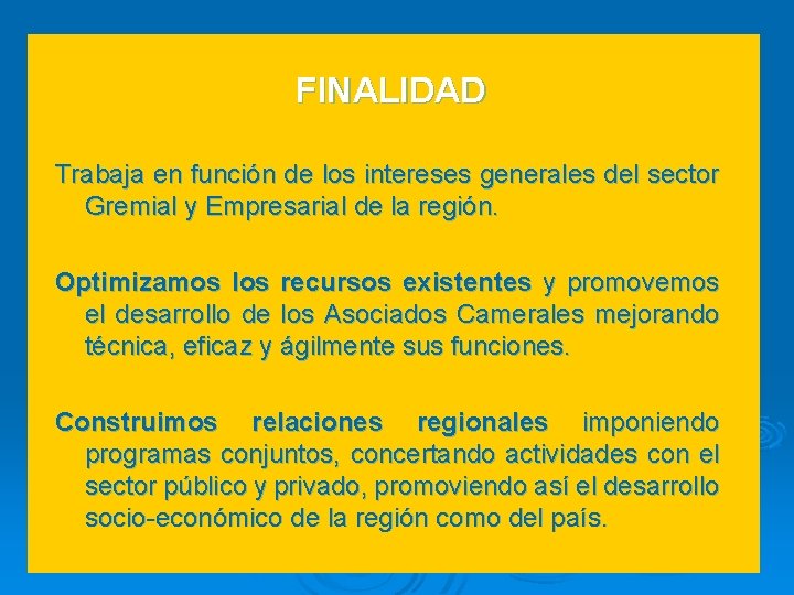 FINALIDAD Trabaja en función de los intereses generales del sector Gremial y Empresarial de