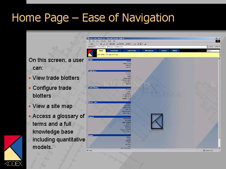 Home Page – Ease of Navigation On this screen, a user can: § View
