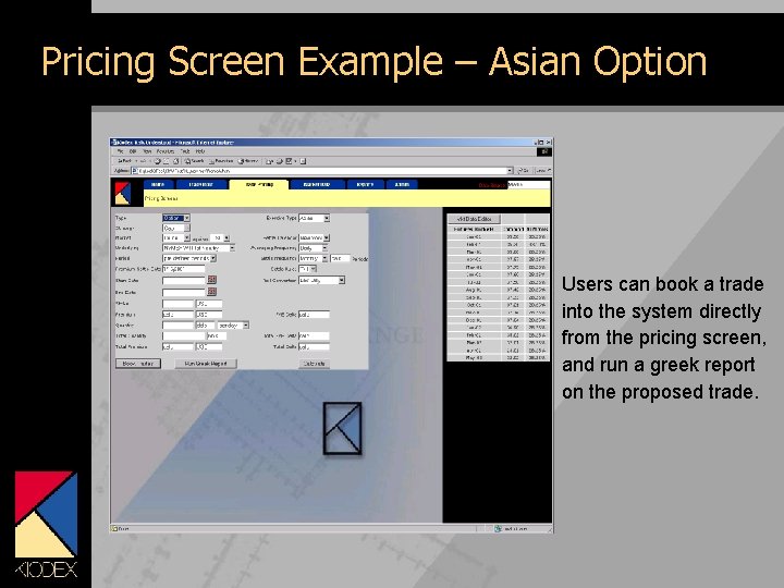Pricing Screen Example – Asian Option Users can book a trade into the system