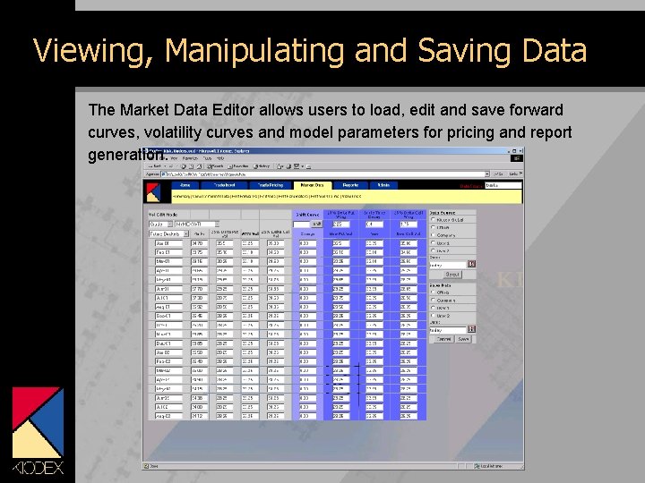 Viewing, Manipulating and Saving Data The Market Data Editor allows users to load, edit
