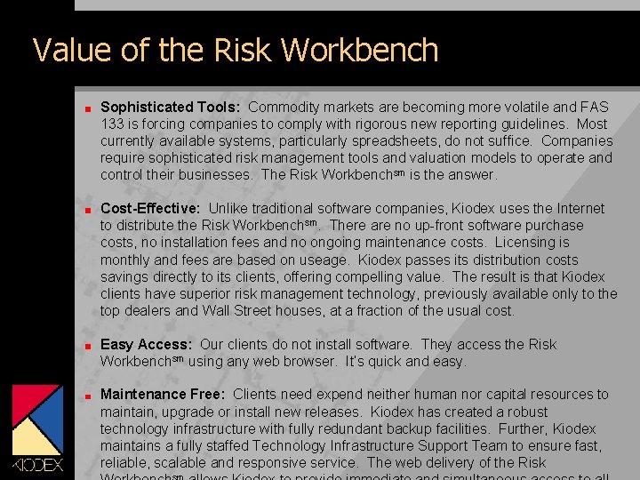 Value of the Risk Workbench Sophisticated Tools: Commodity markets are becoming more volatile and