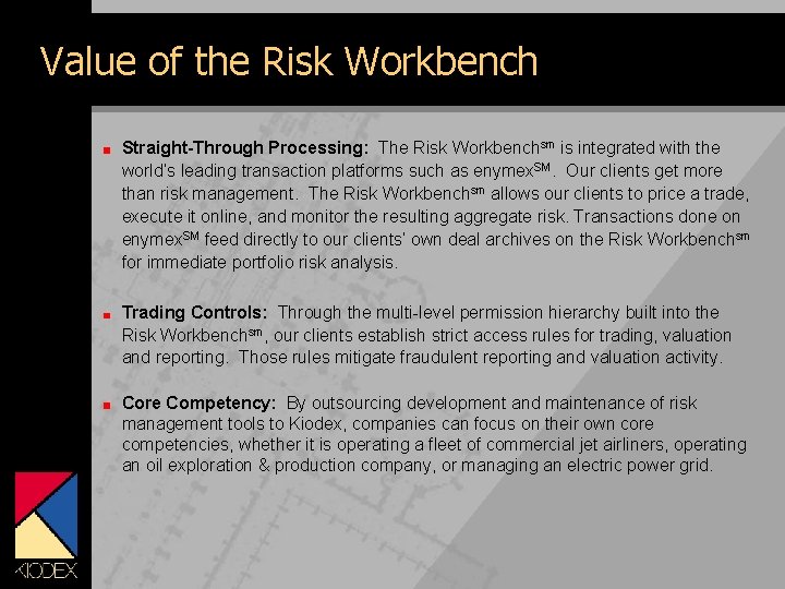 Value of the Risk Workbench Straight-Through Processing: The Risk Workbenchsm is integrated with the