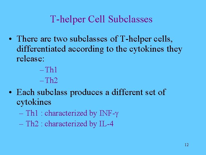T-helper Cell Subclasses • There are two subclasses of T-helper cells, differentiated according to