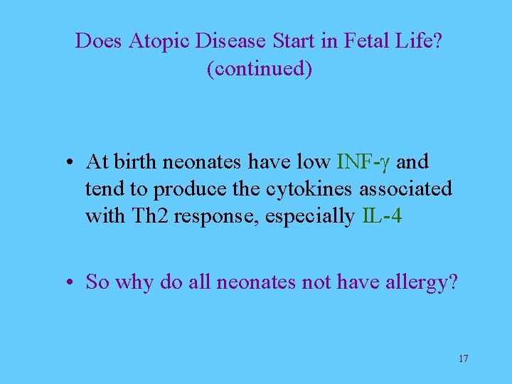 Does Atopic Disease Start in Fetal Life? (continued) • At birth neonates have low