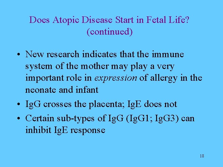 Does Atopic Disease Start in Fetal Life? (continued) • New research indicates that the