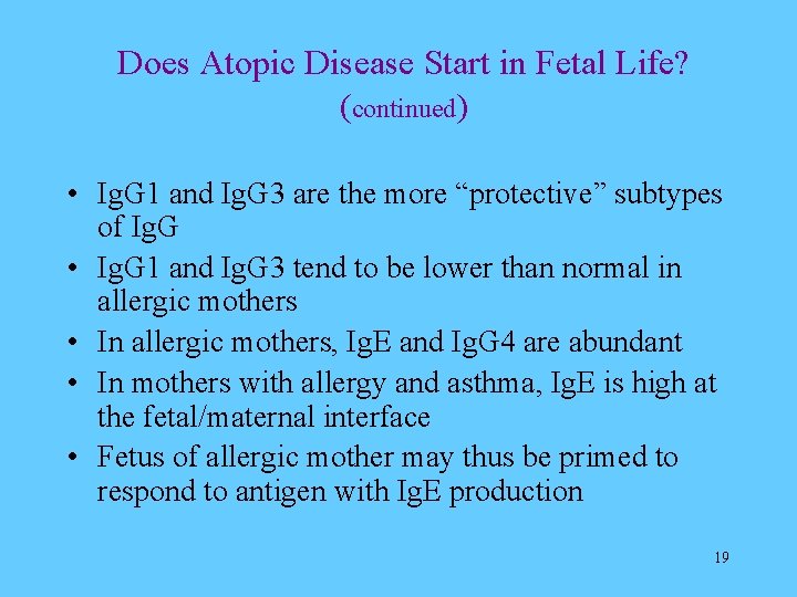 Does Atopic Disease Start in Fetal Life? (continued) • Ig. G 1 and Ig.