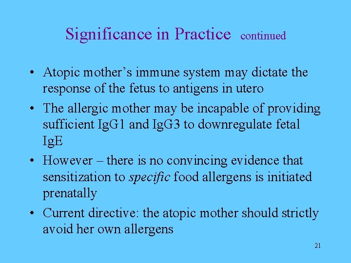 Significance in Practice continued • Atopic mother’s immune system may dictate the response of