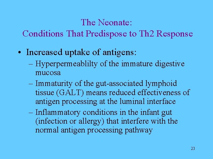 The Neonate: Conditions That Predispose to Th 2 Response • Increased uptake of antigens: