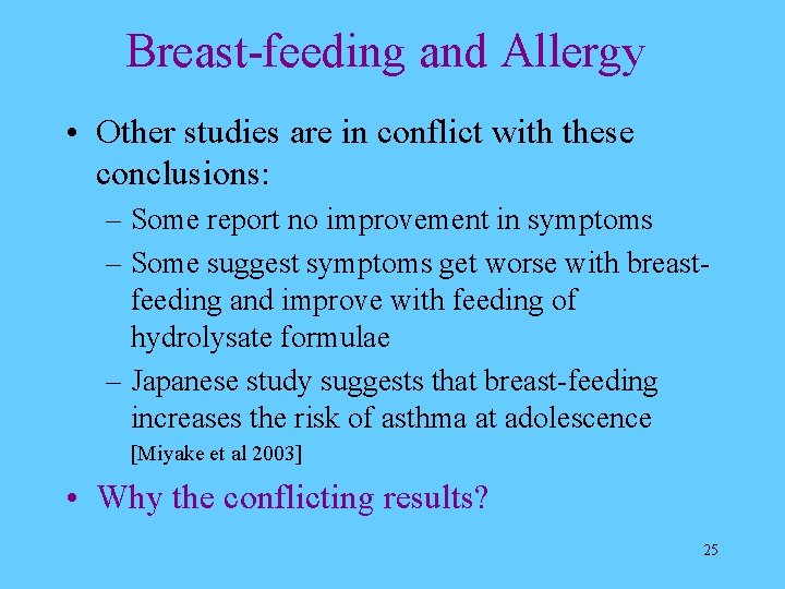 Breast-feeding and Allergy • Other studies are in conflict with these conclusions: – Some