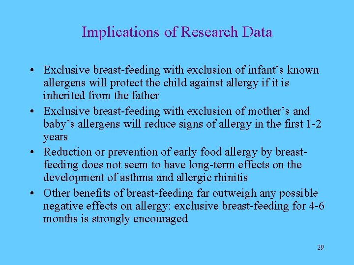 Implications of Research Data • Exclusive breast-feeding with exclusion of infant’s known allergens will
